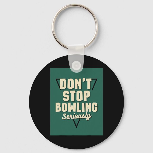 Don't Stop Bowling Motivational Strike Spare Pins  Keychain (Front)