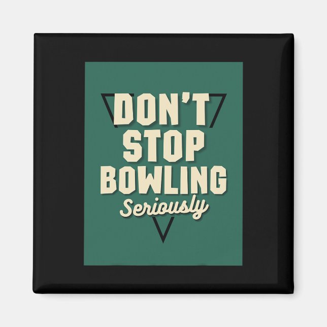 Don't Stop Bowling Motivational Strike Spare Pins  Magnet (Front)