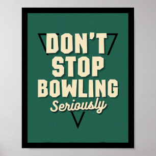 Don't Stop Bowling Motivational Strike Spare Pins  Poster