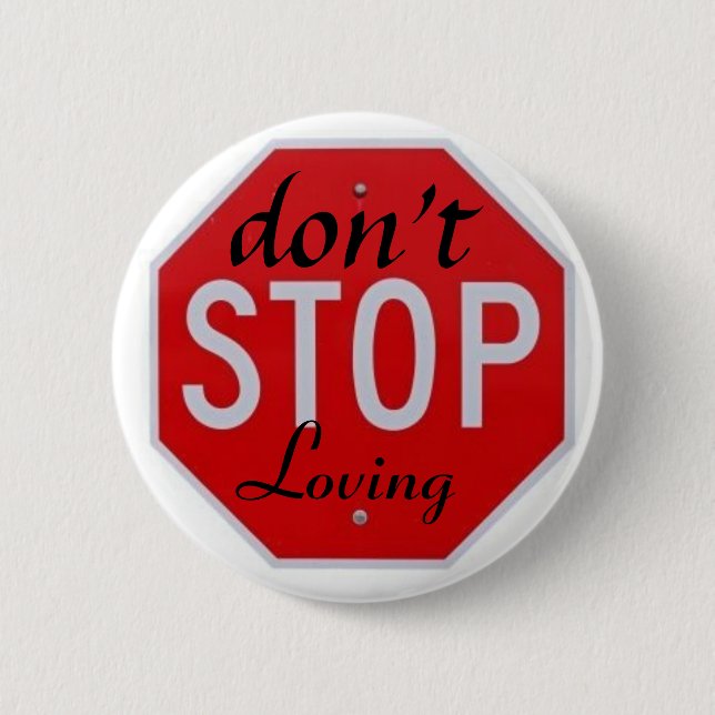 don't stop loving 2 inch round button (Front)