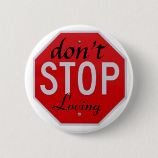 don't stop loving 2 inch round button