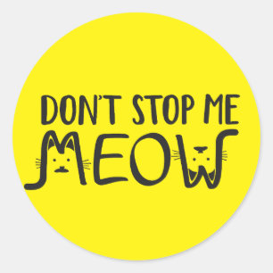 Don't Stop Me Fun Yellow With Black Typography Classic Round Sticker