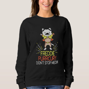 Don't Stop Meow Freddie Purrcury  Cat Music Pun    Sweatshirt