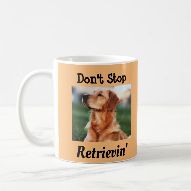 Don't Stop Retrievin' Golden Retriever Champion Coffee Mug (Left)