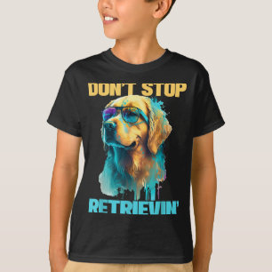 Don't Stop Retrievin - Retro Golden Retriever Dog  T-Shirt
