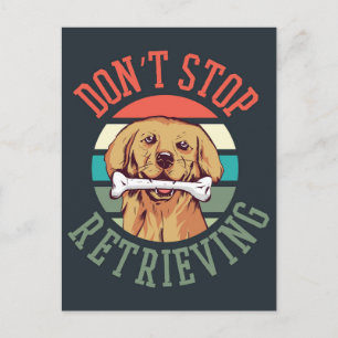 Don't Stop Retrieving  Postcard