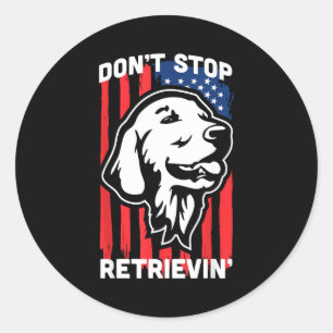 Don't Stop Retrieving Shirt American Flag Golden R Classic Round Sticker
