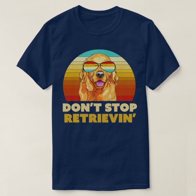 Dont Stop Retrieving Vintage Retro T-Shirt (Design Front)