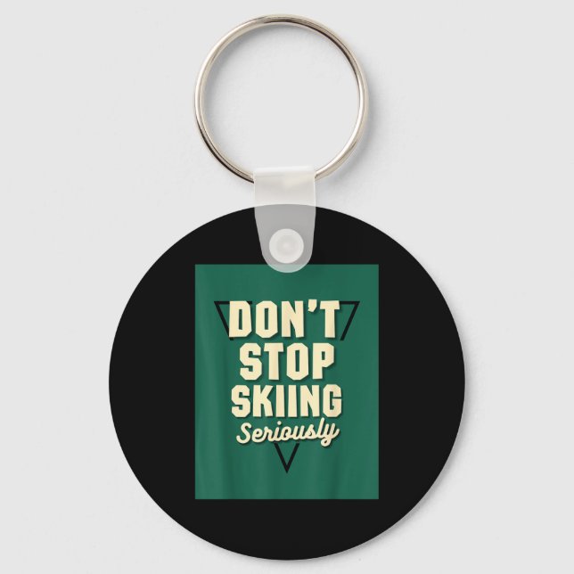 Don't stop skiing, seriously - snow mountain slope keychain (Front)