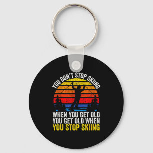 Don't stop skiing when get old funny ski lover keychain