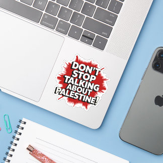 Don't Stop Talking About Palestine!