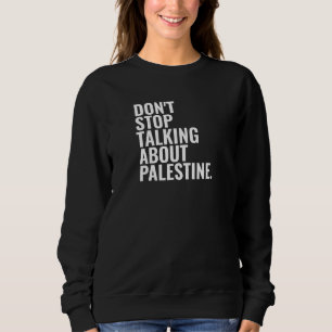 don't stop talking about palestine Basic White Sweatshirt