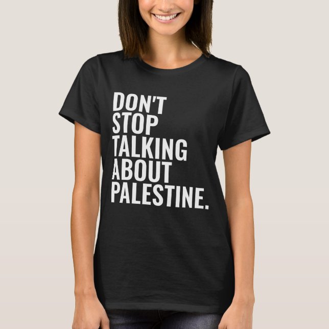 don't stop talking about palestine Basic White T-Shirt (Front)