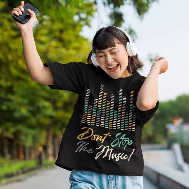 Don't Stop The Music T-Shirt (Creator Uploaded)