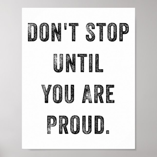 Don't Stop Until You Are Proud Insrational Motivat Poster (Front)