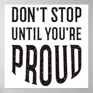 Don't Stop Until You're Proud Inspirational Quote Poster