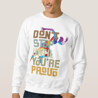 Don't stop until you're proud men's sweatshirt 