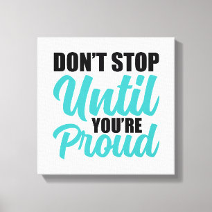 "Don't Stop Until You're Proud" Motivational Quote Canvas Print