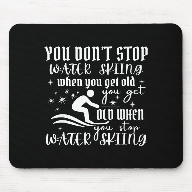 Don't stop water skiing when get old ski mouse pad (Front)