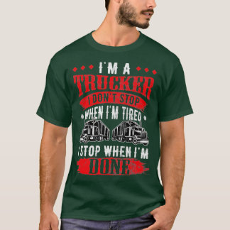 Don't Stop When Tired Funny Trucker Gift Truck T-Shirt