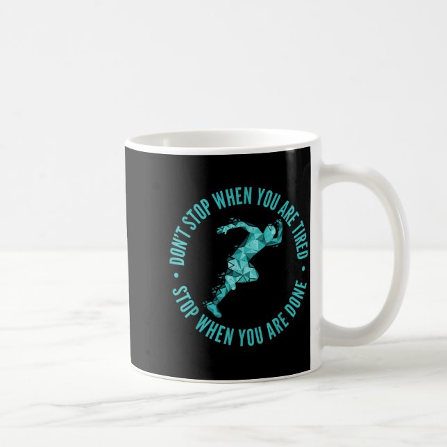 Dont Stop When You Are Tired Stop When You Are Don Coffee Mug (Right)