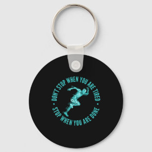 Dont Stop When You Are Tired Stop When You Are Don Keychain