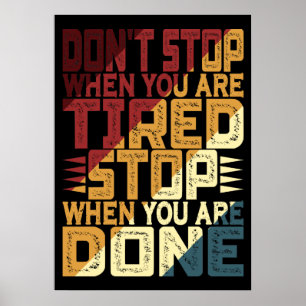 Don't Stop When You Are Tired Stop When You Are Poster