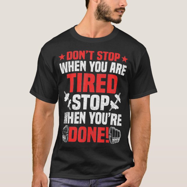 Dont stop when youre tired Bodybuilding T-Shirt (Front)