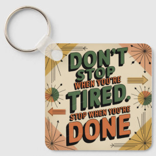 Don't Stop When You're Tired Keychain