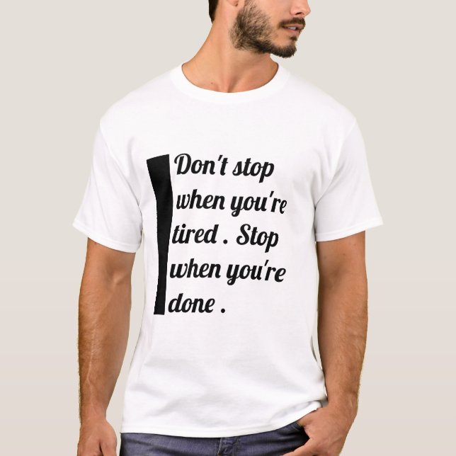 " Don't stop when you're tired " T-Shirt (Front)