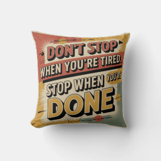 Don't Stop When You're Tired Throw Pillow