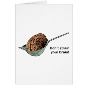 Don't Strain Your Brain!