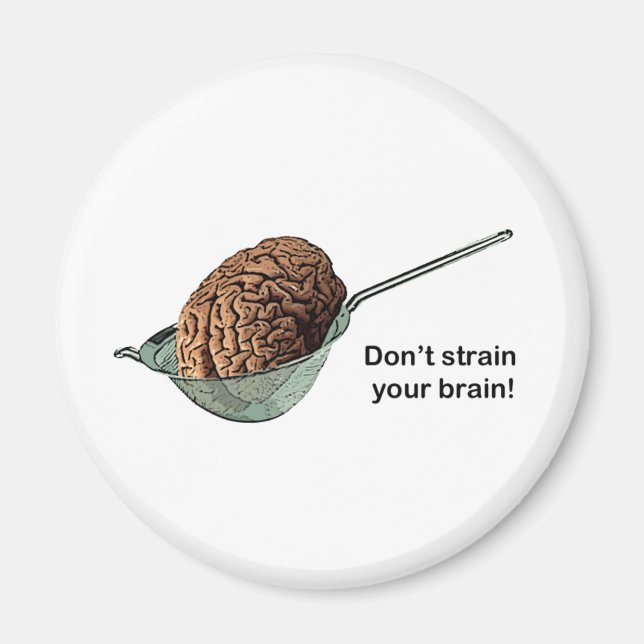 Don't Strain Your Brain! Magnet (Front)