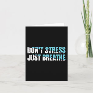 Don't Stress Just Breath Gift Nervous Tension  Card