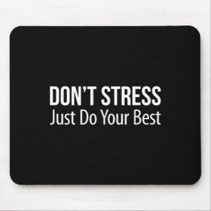 Don't Stress - Just Do Your - Mouse Pad