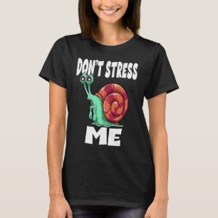 Don't Stress Me Snail T-Shirt