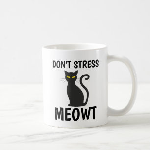 DON'T STRESS MEOWT CAT COFFEE MUGS