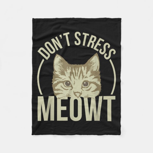 Don't Stress Meowt  Fleece Blanket (Front)