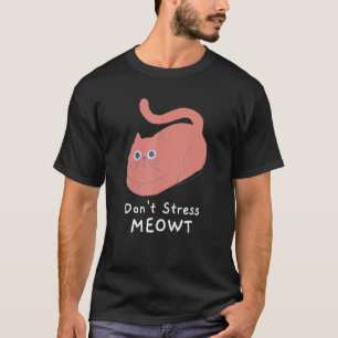 Don't Stress Meowt Funny Cat Lover Quote Pun Joke T-Shirt