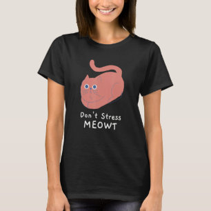 Don't Stress Meowt Funny Cat Lover Quote Pun Joke T-Shirt
