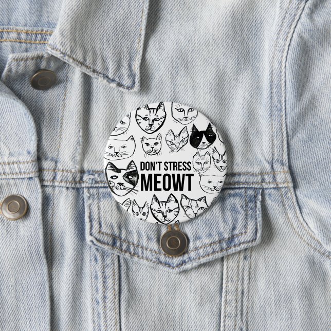 Don't Stress Meowt Funny Cat Lovers 3 Inch Round Button (In Situ)