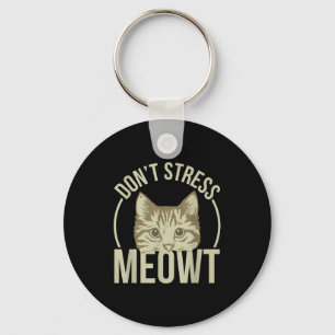Don't Stress Meowt  Keychain