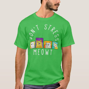 Don't stress Meowt Kitty Funny Cats Mom And Cat Da T-Shirt