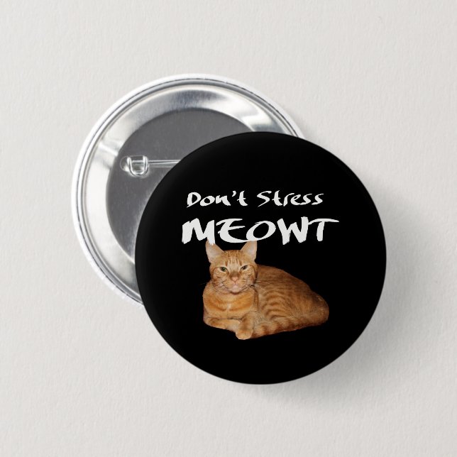 Don't Stress Meowt - Orange Cat Stress Me Out 2 Inch Round Button (Front & Back)