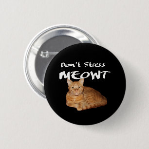 Don't Stress Meowt - Orange Cat Stress Me Out 2 Inch Round Button