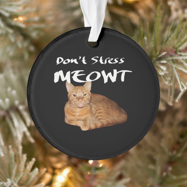 Don't Stress Meowt - Orange Cat Stress Me Out Ornament (Tree)