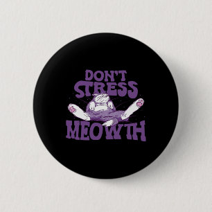 Don't Stress Meowth National Stress Awareness Mont 2 Inch Round Button