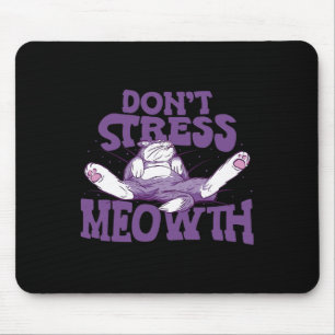 Don't Stress Meowth National Stress Awareness Mont Mouse Pad