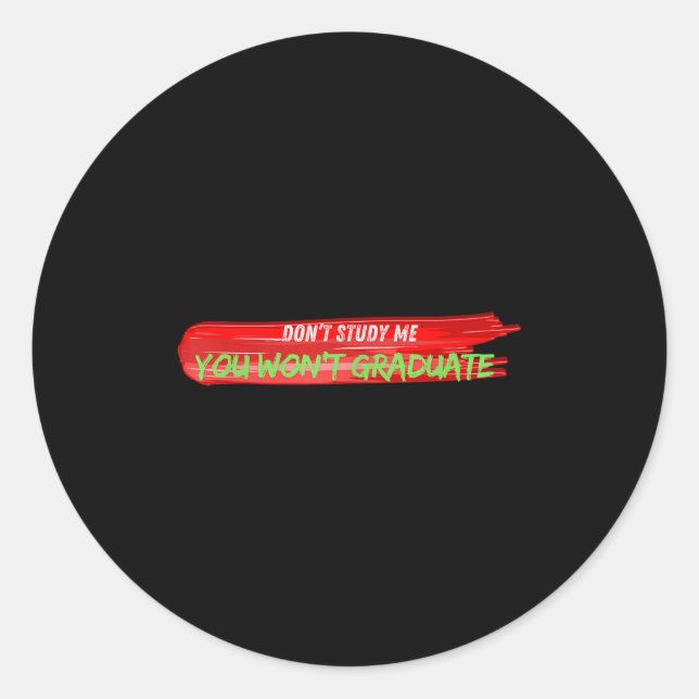 Don't Study Me You Won't Graduate Funny Quote Desi Classic Round Sticker (Front)