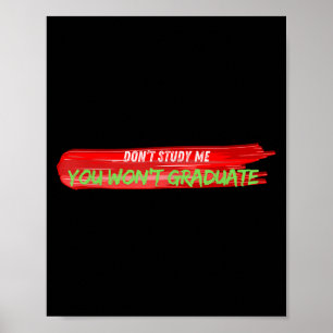 Don't Study Me You Won't Graduate Funny Quote Desi Poster
